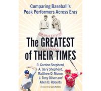The Greatest of Their Times: Comparing Baseball's Peak Performers Across Eras