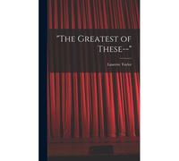 The Greatest Of These--