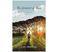 The Greatest Of These: A Memoir