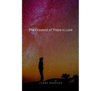 The Greatest Of These Is Love