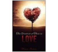 The Greatest Of These Is Love