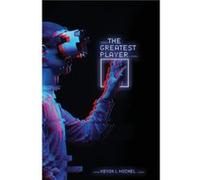 The Greatest Player by Kevin L Michel Kevin L Michel (Auteur)