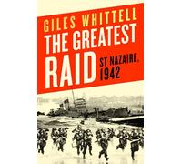 The Greatest Raid: St. Nazaire, 1942
