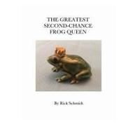 The Greatest Second-Chance Frog Queen: A Not-Just-4-Children, Hardcover/Full-Color, Library Edition, 2nd Printing.