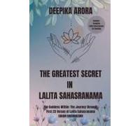The Greatest Secret In Lalita Sahasranama: The Goddess Within: The Journey Through First 23 Verses Of Lalita Sahasranama