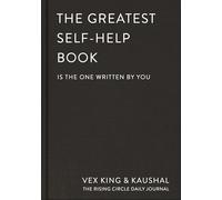 The Greatest Self-help Book Is the One Written by You: A Daily Journal for Gratitude, Happiness, Reflection and Self-love