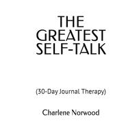 THE GREATEST SELF-TALK: (30-Day Journal Therapy)