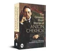 The Greatest Short Stories of Anton Chekhov: A Collection of Fifty Stories
