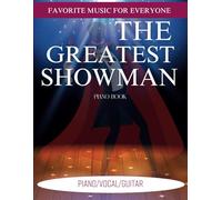 The Greatest Showman Piano Book: Favorite Music for Everyone ( Piano/Vocal/Guitar)