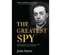 The Greatest Spy The True Story of Churchill's Secret Agent Who Became the Model for James Bond, 007 - John Harte - Skyhorse - ebook (ePub) - Livre