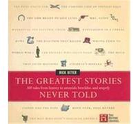 The Greatest Stories Never Told: 100 Tales from History to Astonish, Bewilder, and Stupefy Beyer, Rick (Auteur)