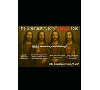 The Greatest “Story” Never Told!: Which Jesus are you Following?
