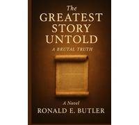 The Greatest Story Untold - A Brutal Truth