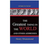 The Greatest Thing In The World And Other Addresses