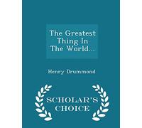 The Greatest Thing in the World... - Scholar's Choice Edition