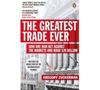 The Greatest Trade Ever: How One Man Bet Against the Markets and Made $20 Billion by GREGORY ZUCKERMAN(1905-07-02)