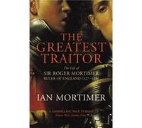 The Greatest Traitor by Ian Mortimer Paperback Book Mortimer, Ian (Auteur)