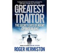 The Greatest Traitor by Roger Hermiston Hermiston, Roger (Auteur)