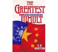 The Greatest Tumult: The Chinese Civil War 1936-49