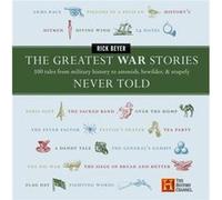 The Greatest War Stories Never Told by Rick Beyer Beyer, Rick (Auteur)