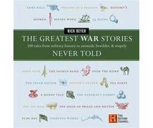 The Greatest War Stories Never Told by Rick Beyer Beyer, Rick (Auteur)
