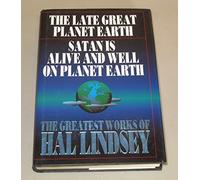 The Greatest Works of Hal Lindsey: The Late Great Planet Earth/Satan Is Alive and Well on Planet Earth