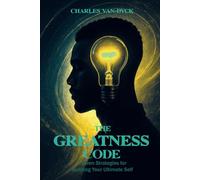 The Greatness Code: Proven Strategies for Building Your Ultimate Self
