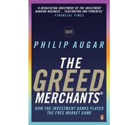 The Greed Merchants: How the Investment Banks Played the Free Market Game