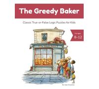 The Greedy Baker: Classic True-or-False Logic Puzzles for Kids