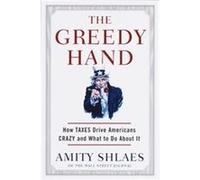 The Greedy Hand Amity Shlaes (Auteur)
