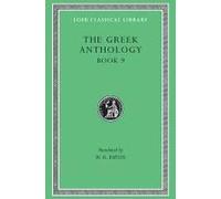 The Greek Anthology, Volume Iii: Book 9: The Declamatory Epigrams