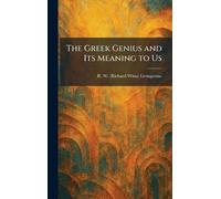 The Greek Genius and Its Meaning to Us