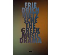 The Greek Music Drama - Friedrich Nietzsche - ERIS - ebook (ePub) - Livre