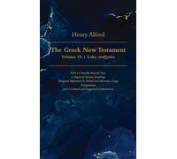 The Greek New Testament, Volume 1b - Luke and John: With a Critically Revised Text: A Digest of Various Readings: Marginal References to Verbal and ... And a Critical and Exegetical Commentary