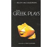 The Greek Plays Ellen McLaughlin (Auteur)