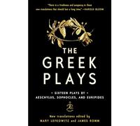 The Greek Plays: Sixteen Plays by Aeschylus, Sophocles, and Euripides