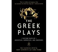 The Greek Plays: Sixteen Plays by Aeschylus, Sophocles, and Euripides