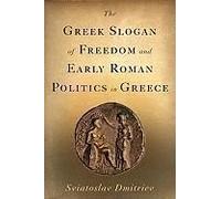 The Greek Slogan Of Freedom And Early Roman Politics In Greece