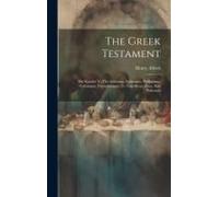 The Greek Testament: The Epistles To The Galatians, Ephesians, Philippians, Colossians, Thessalonians, To Timotheus, Titus, And Philemon