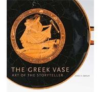 The Greek Vase Art of the Storyteller by . Oakley . Oakley (Auteur)