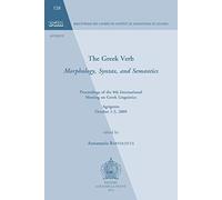The Greek Verb. Morphology, Syntax, And Semantics: Proceedings Of The 8th International Meeting Of Greek Linguistics. Agrigento, October 1-3, 2009