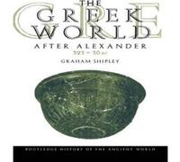 The Greek World After Alexander 32330 BC by Graham Shipley Graham Shipley (Auteur)