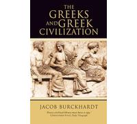 Jacob Burckhardt – The Greeks and Greek Civilization – Broché