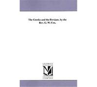 The Greeks and the Persians George William Cox (Auteur)