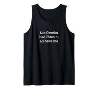 The Greeks Had Plato U All Have Me Funny Sarcastic Ironic Débardeur