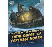 The Greely Expedition's Fatal Quest For Farthest North