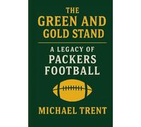 The Green and Gold Standard: A Legacy of Packers Football