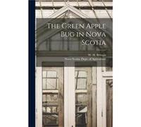 The Green Apple Bug in Nova Scotia microform - Creative Media Partners LLC - Creative Media Partners LLC - Livre en Anglais Creative Media Partners LLCCreative Media Partners LLC (Auteur)