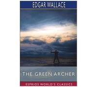 The Green Archer (Esprios Classics)
