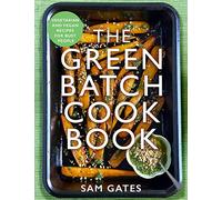 Robinson Les Bains – The Green Batch Cook Book – Recettes végétariennes et véganes pour pressés